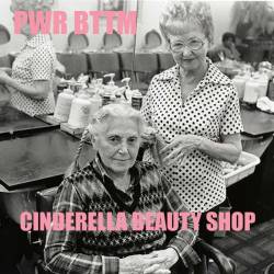 PWR BTTM : Cinderella Beauty Shop
